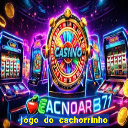 jogo do cachorrinho que ganha dinheiro